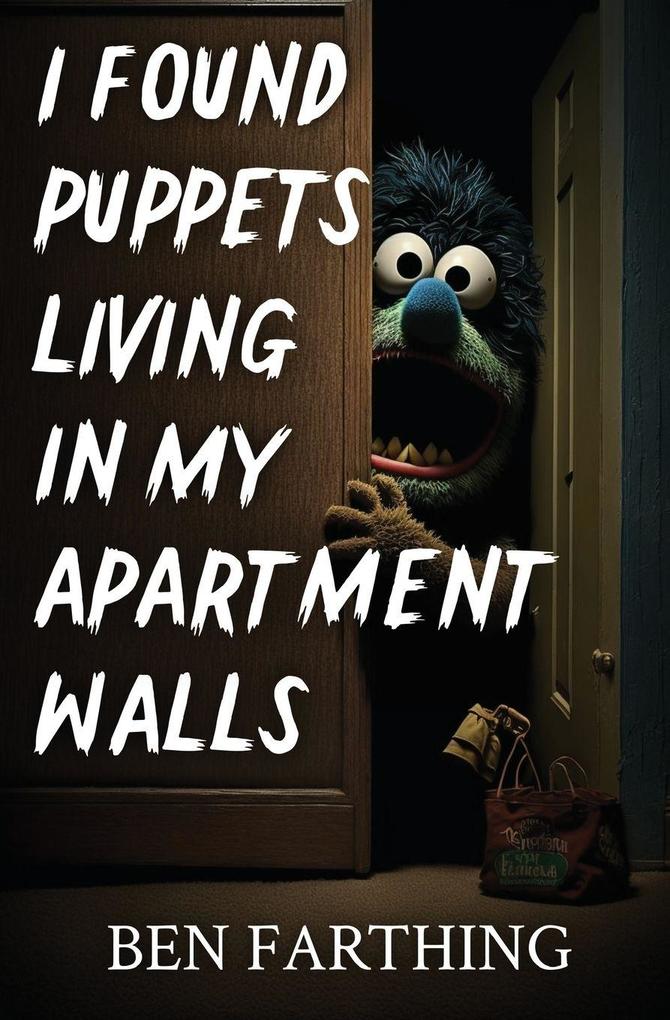The Dread Farthing I Found Puppets Living In My Apartment Walls