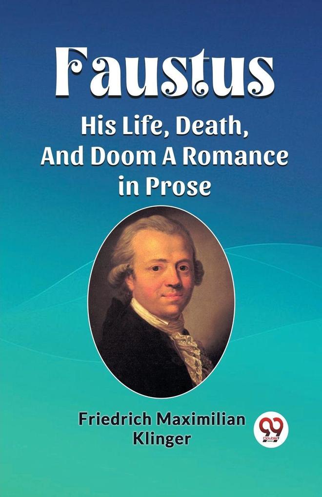 Faustus His Life Death And Doom A Romance in Prose