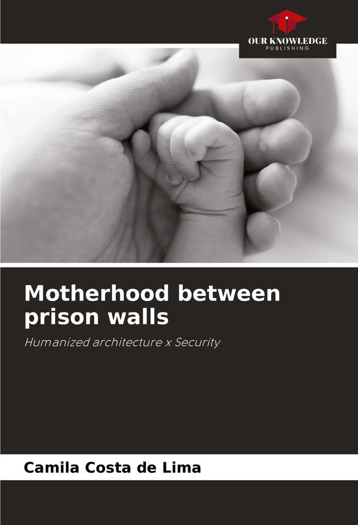 Motherhood between prison walls