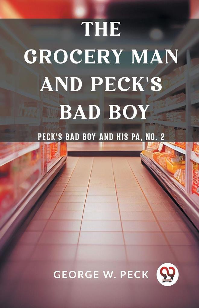 The Grocery Man And Peck's Bad Boy Peck's Bad Boy and His Pa No. 2