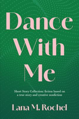 Dance with Me: Short Story Collection