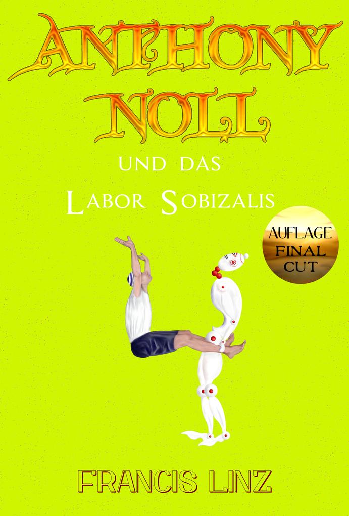 Anthony Noll und das Labor Sobizalis (Final Cut)