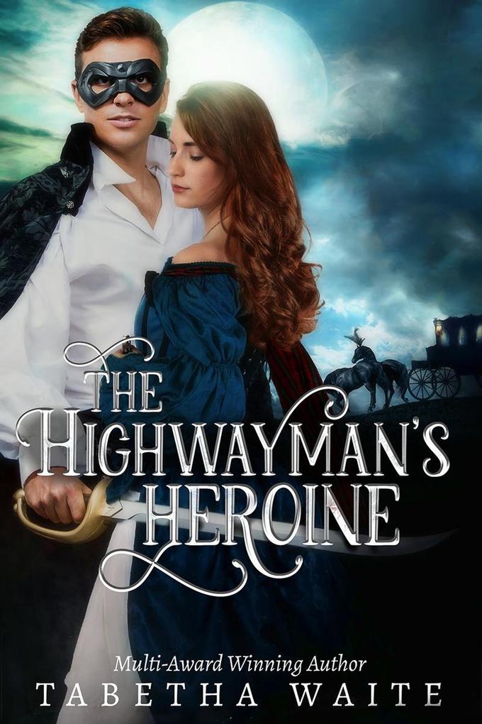 The Highwayman's Heroine (Wanton Wastrels #3)