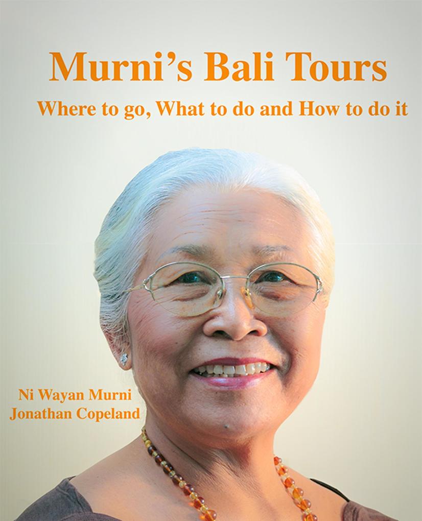 Murni‘s Bali Tours Where to go What to do and How to do It