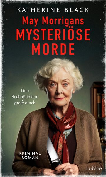 May Morrigans mysteriöse Morde. Eine Buchhändlerin greift durch. Kriminalroman | Katherine Black