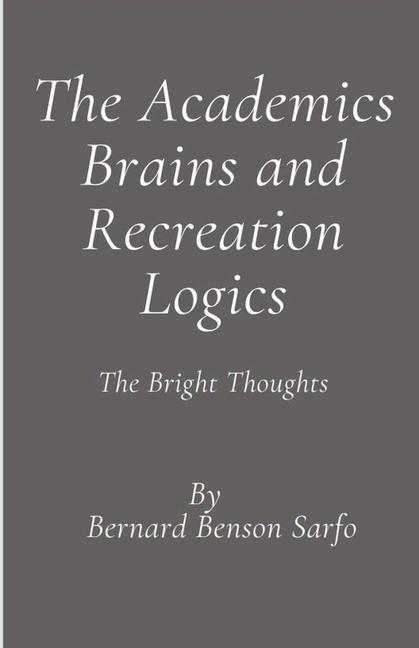The Academics Brains and Recreation Logics