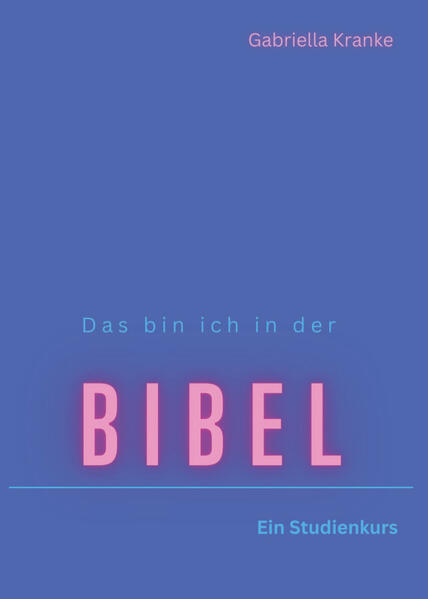 Das bin ich in der Bibel - Ein Studienkurs