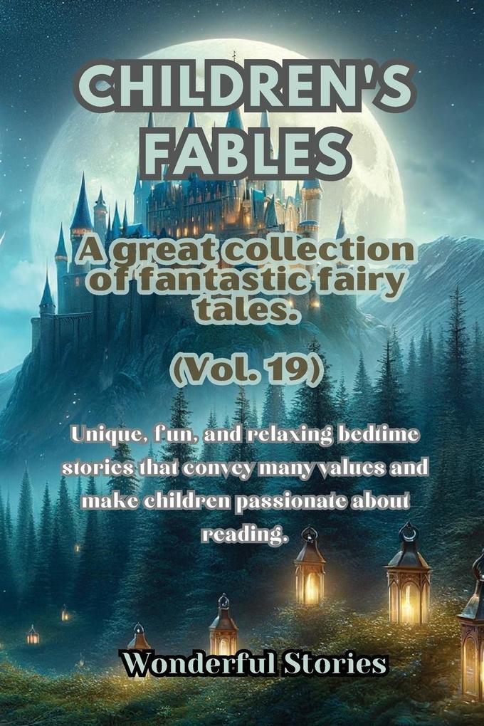 Children‘s Fables A great collection of fantastic fables and fairy tales. (Vol.19)