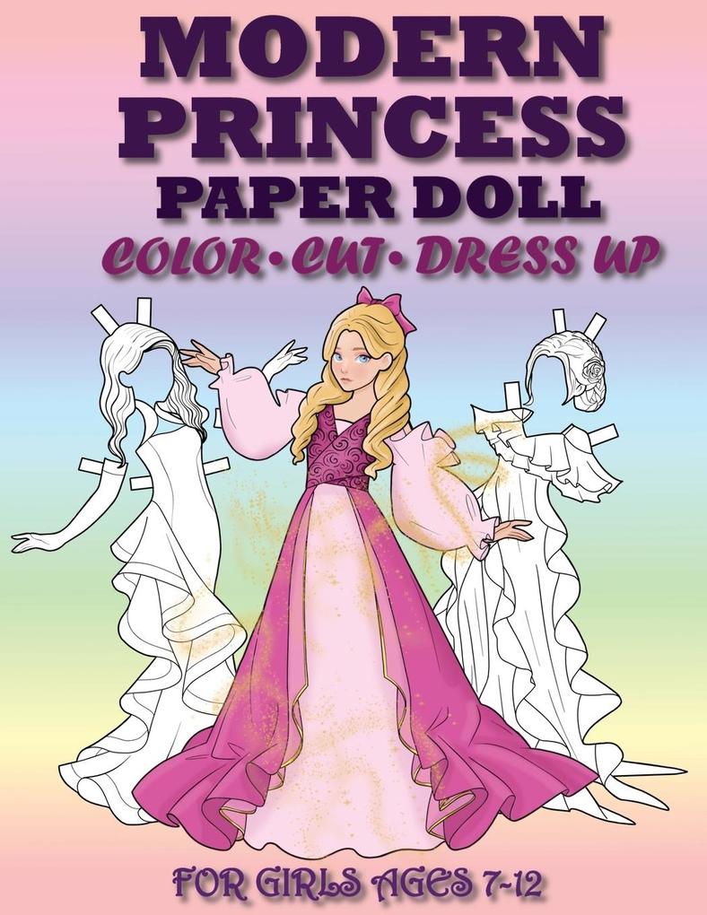 Modern Princess Paper Doll for Girls Ages 7-12; Cut Color Dress up and Play. Coloring book for kids