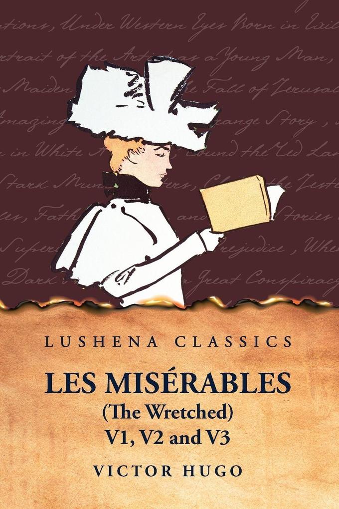 Les Misérables (the Wretched) V1 V2 and V3 A Novel