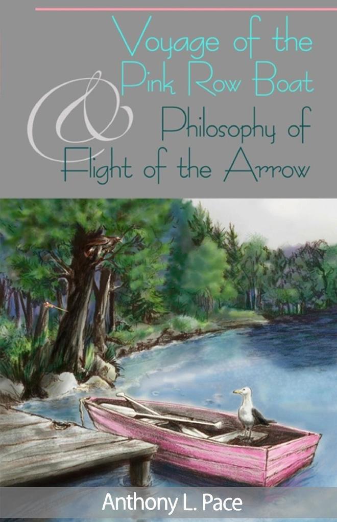 Voyage of the Pink Row Boat and Philosophy of Flight of the Arrow