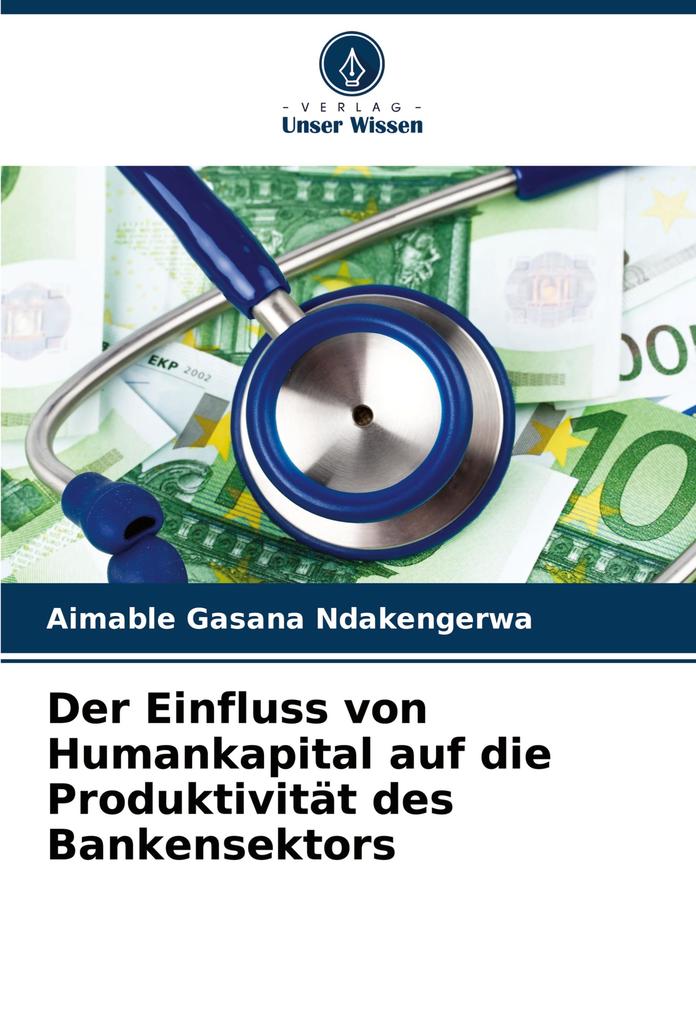 Der Einfluss von Humankapital auf die Produktivität des Bankensektors