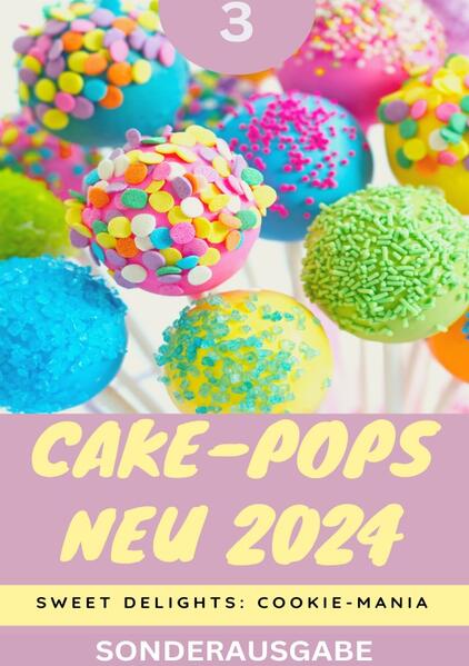 Cake-Pops NEU 2024: Sweet Delights: Cookie-Mania: Teil 3 - Young Hot Kitchen Team - SONDERASUGABE