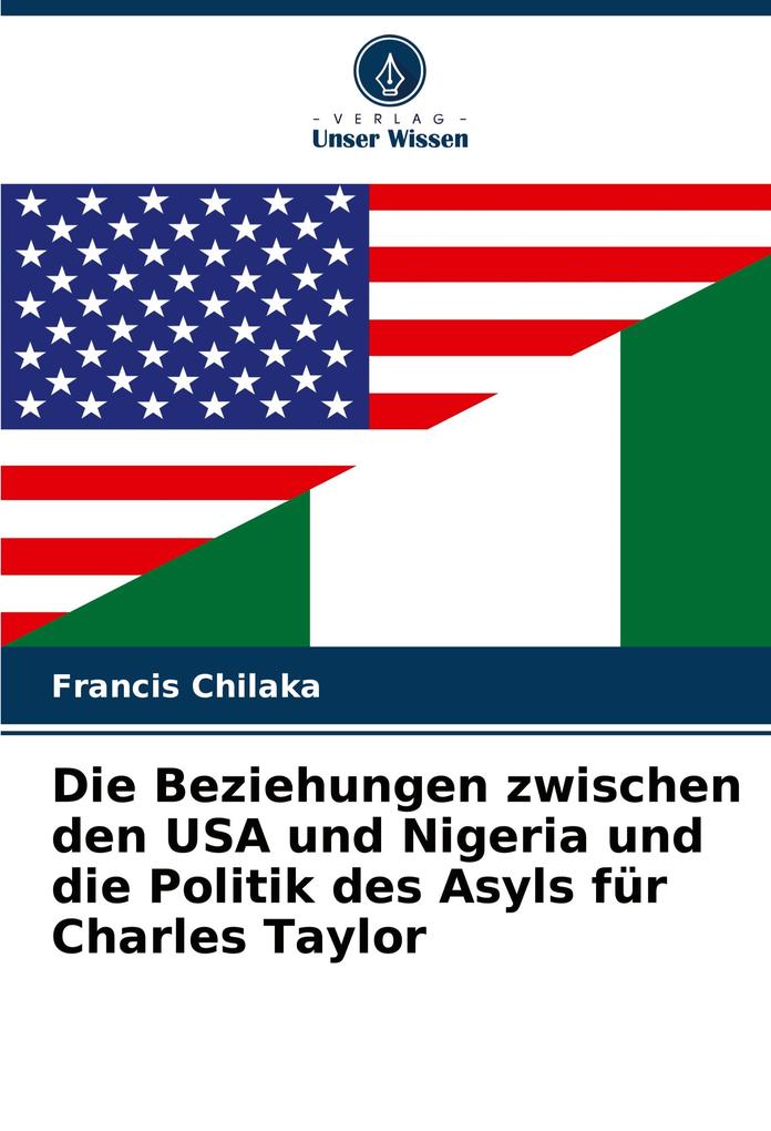 Die Beziehungen zwischen den USA und Nigeria und die Politik des Asyls für Charles Taylor