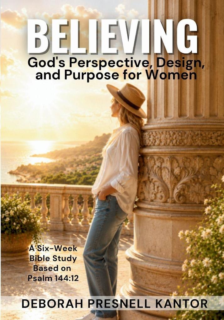 Believing God's Perspective Design and Purpose for Women