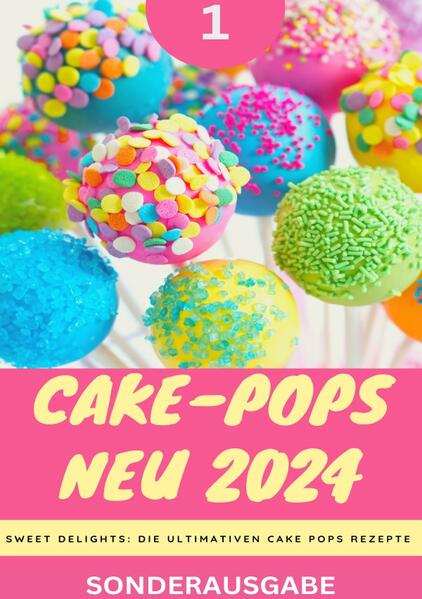 Cake-Pops NEU 2024 - Sweet Delights: Die Ultimativen Cake Pops Rezepte: YOUNG HOT KITCHEN TEAM - Tei