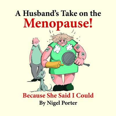 A Husband‘s Take on the Menopause!