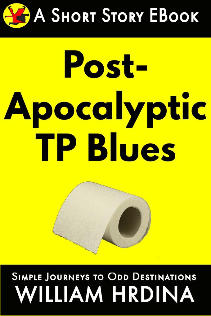 Post-Apocalyptic TP Blues (Simple Journeys to Odd Destinations #29)