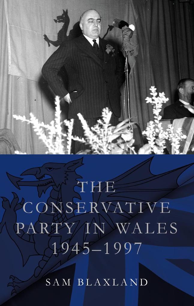 The Conservative Party in Wales 1945-1997