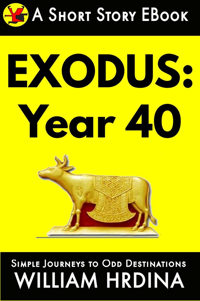 Exodus: Year 40 (Simple Journeys to Odd Destinations #10)