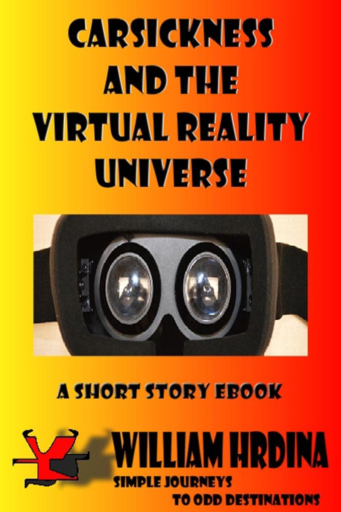 Carsickness and the Virtual Reality Universe (Simple Journeys to Odd Destinations #11)