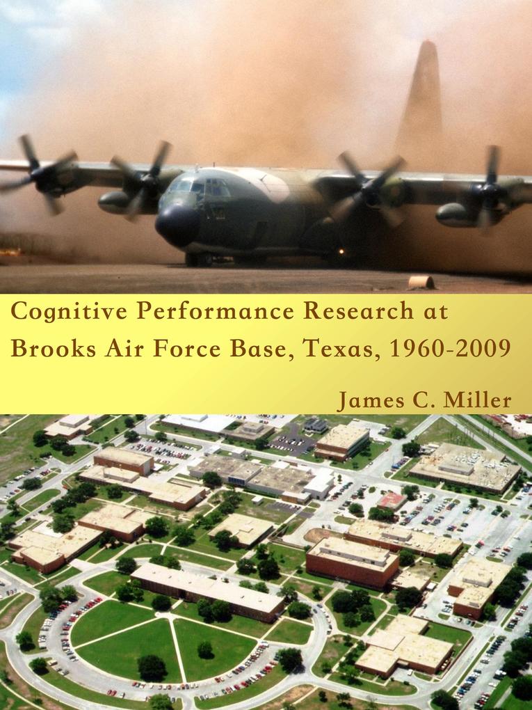 Cognitive Performance Research at Brooks Air Force Base Texas 1960-2009