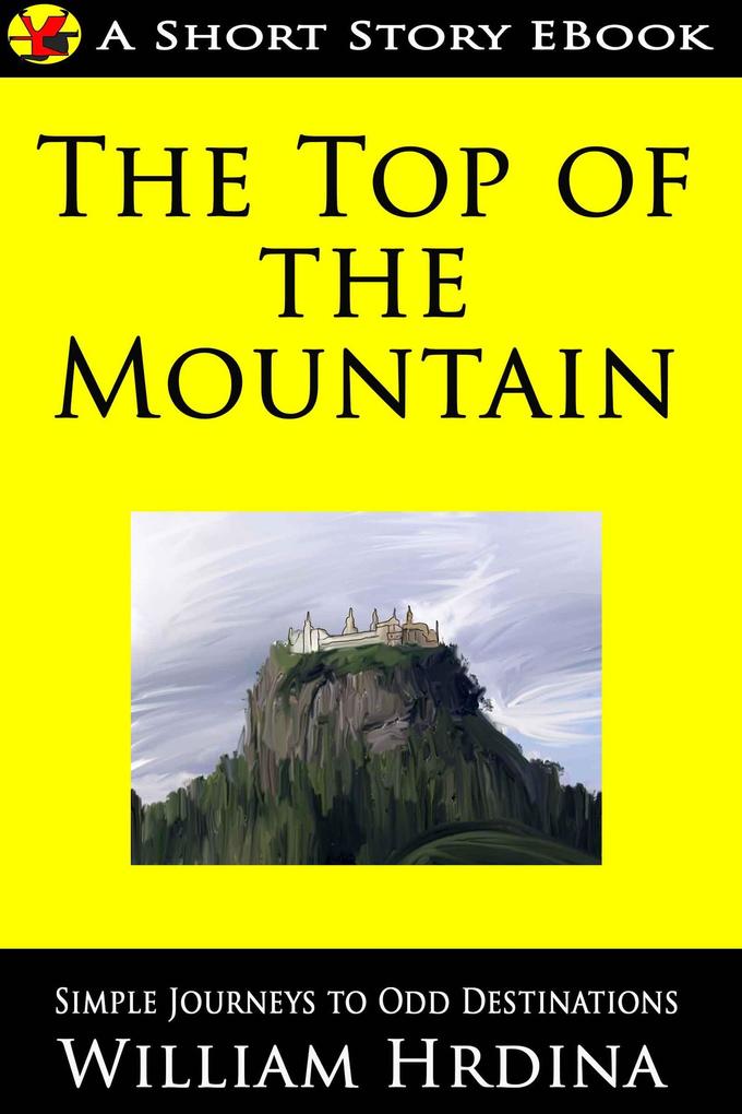 The Top of the Mountain (Simple Journeys to Odd Destinations #2)