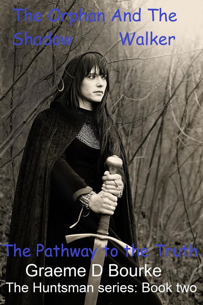 The Orphan and the Shadow Walker: Pathway to the Truth (The Huntsman #2)