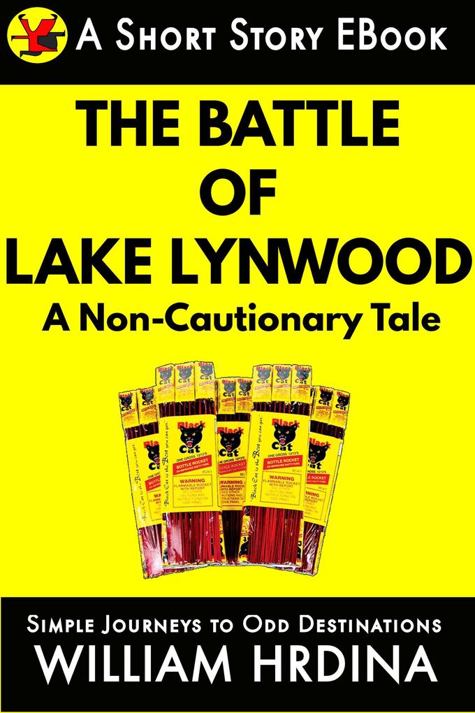The Battle of Lake Lynwood- A Non-Cautionary Tale (Simple Journeys to Odd Destinations #36)
