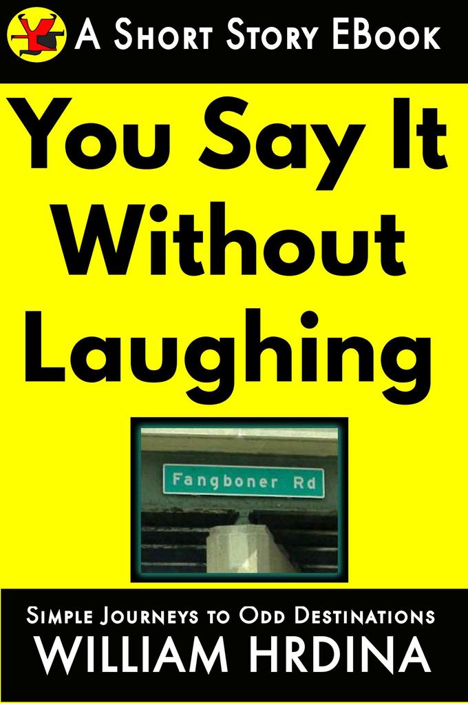 You Say It Without Laughing (Simple Journeys to Odd Destinations #35)