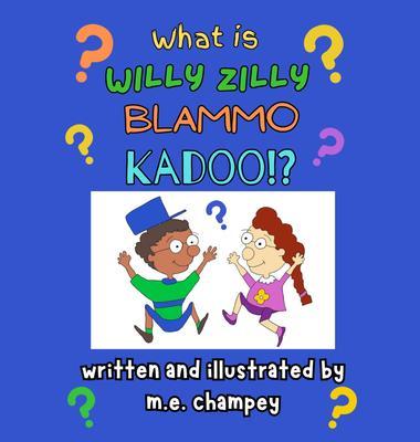 What is Willy Zilly Blammo Kadoo?