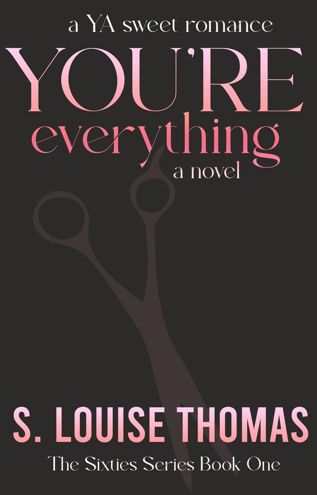 You‘re Everything (The Sixties Series #1)