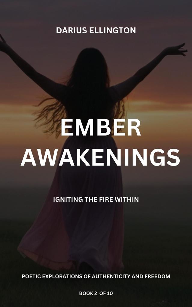 Ember Awakenings: Igniting the Fire Within (Personal Growth and Self-Discovery #2)