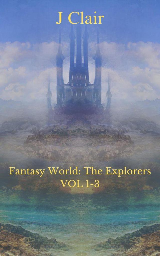Fantasy World: The Explorers Vol 1-3 (Fantasy World Bundles #1)