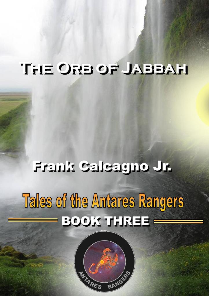 The Orb of Jabbah (Tales of the Antares Rangers #3)