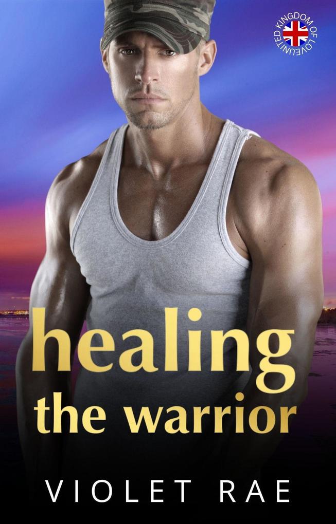 Healing The Warrior (United Kingdom Of Love #2)