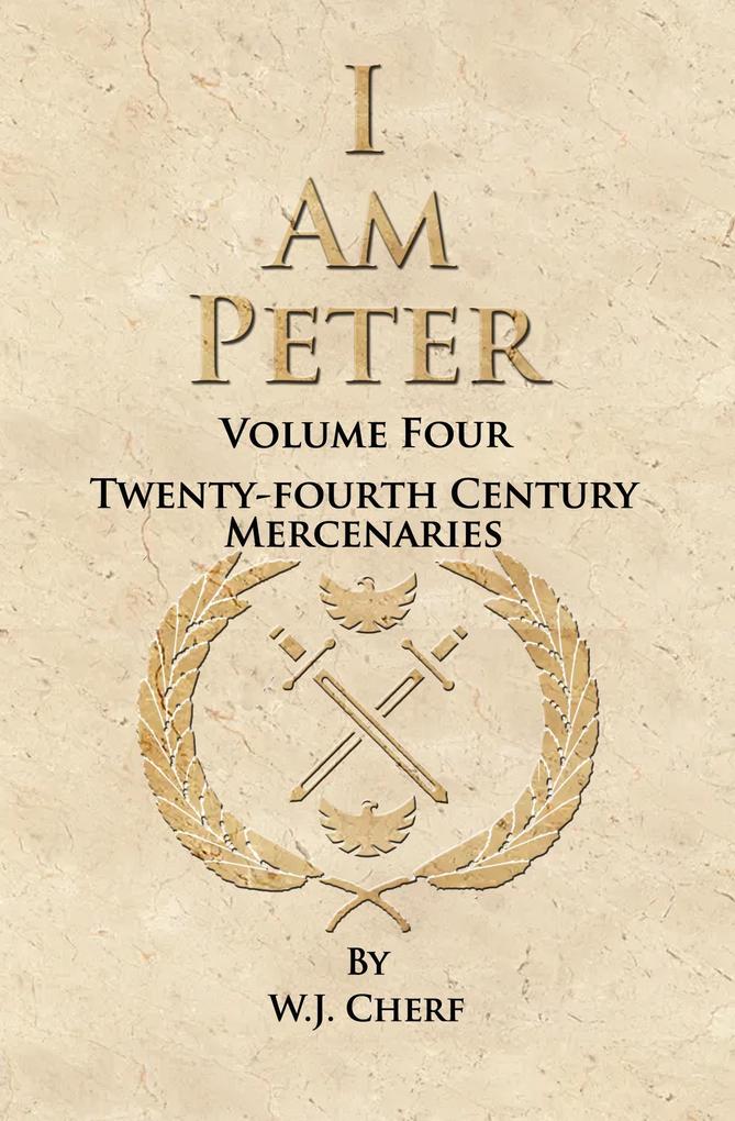 I Am Peter (Twenty-Fourth Century Mercenaries #4)