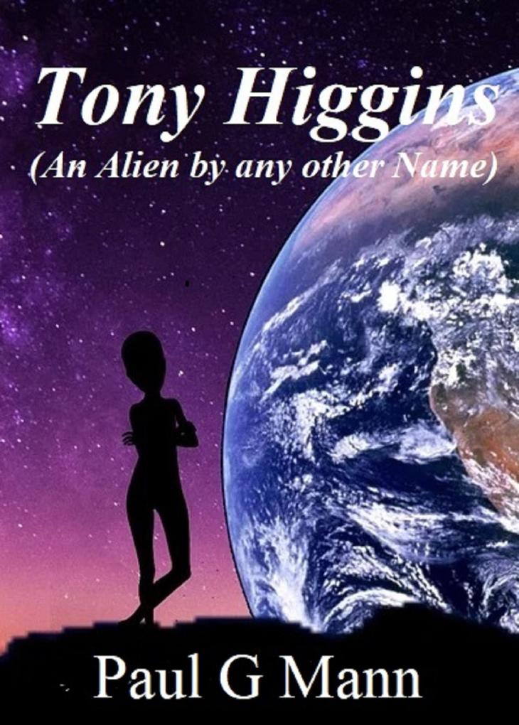Tony Higgins (An Alien by Any Other Name)