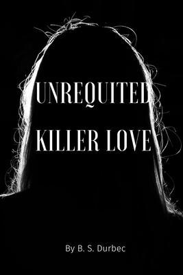 Unrequited killer love