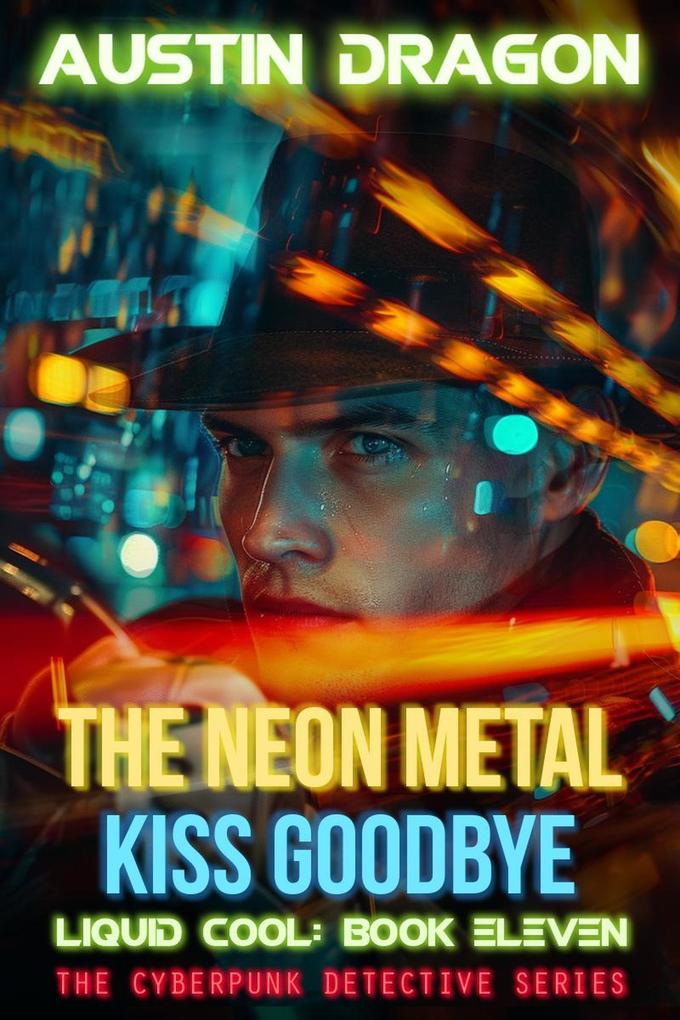 The Neon Metal Kiss Goodbye (Liquid Cool Book 11)