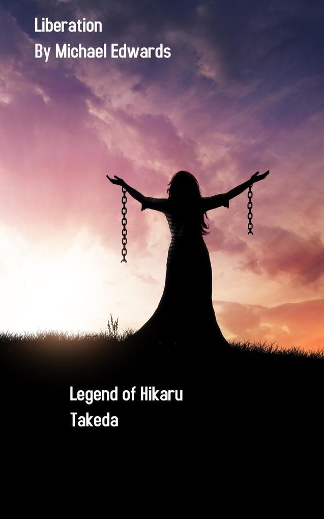 Liberation (The Legend of Hikaru Takeda #3)