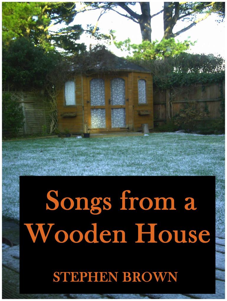 Songs From A Wooden House (Moments in Rhyme #1)