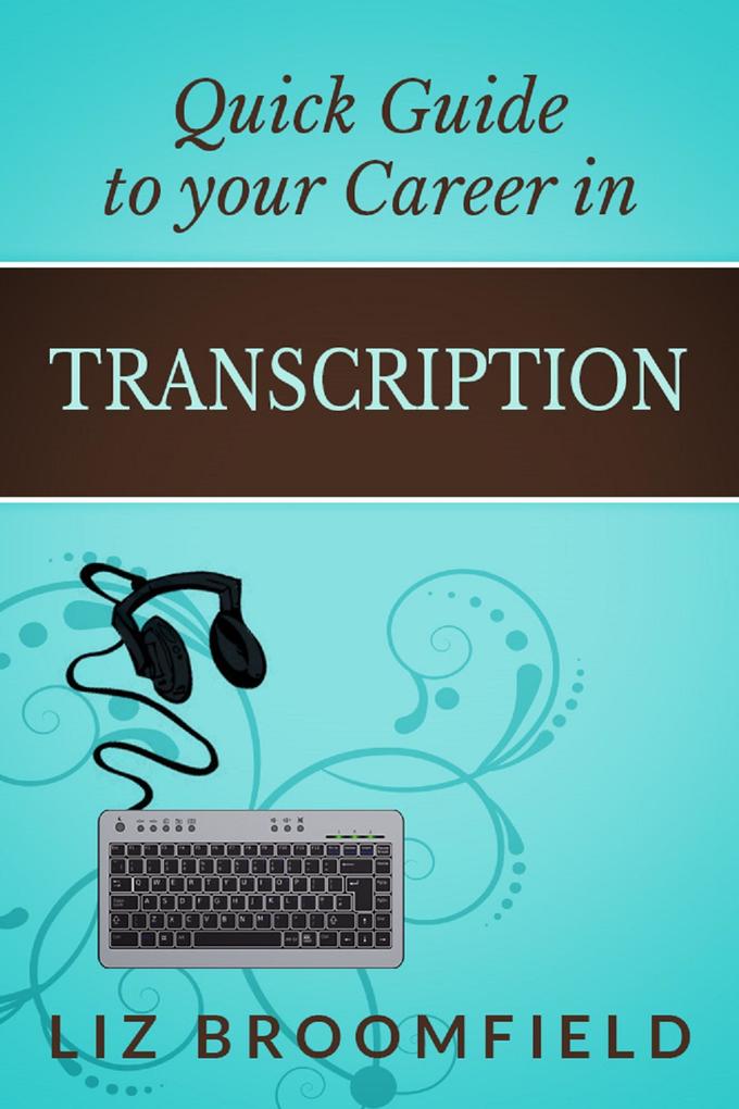 Quick Guide to your Career in Transcription