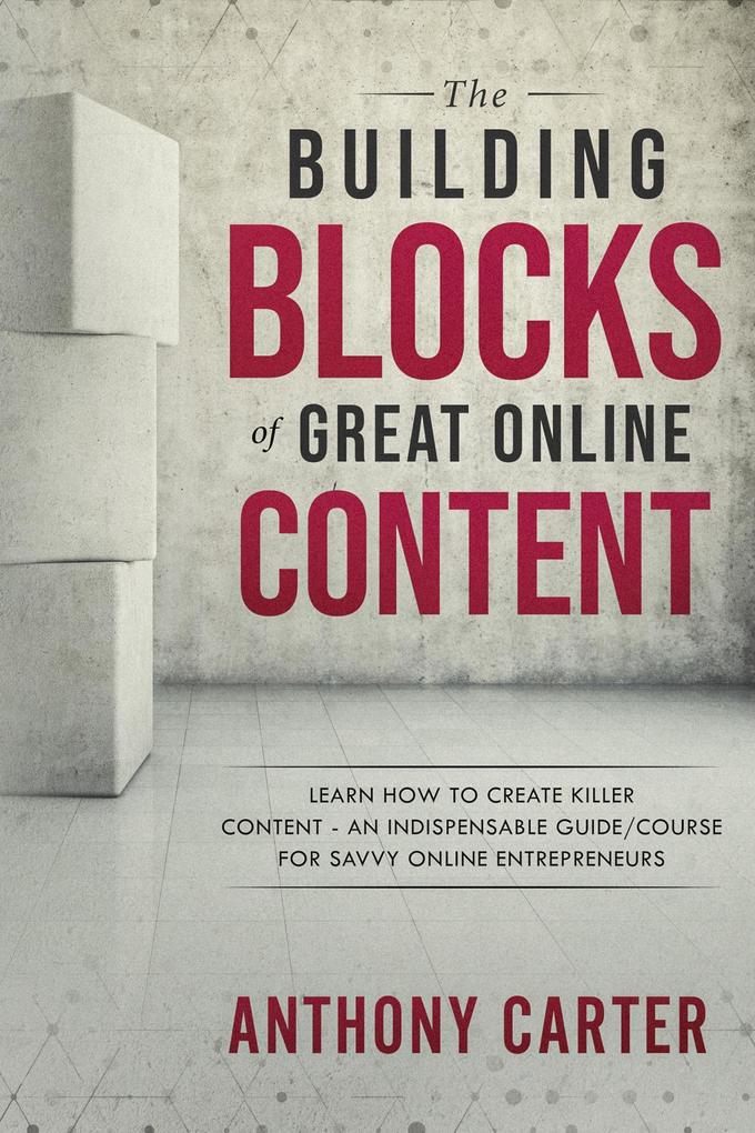The Building Blocks of Great Online Content