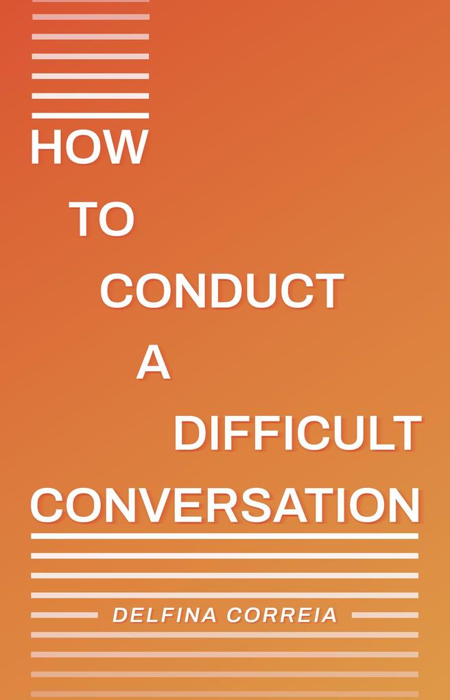 How to Conduct a Difficult Conversation