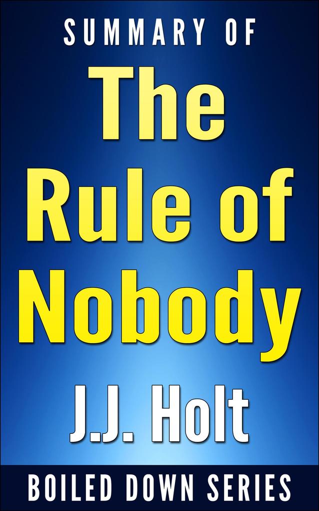 The Rule of Nobody: Saving America from Dead Laws and Broken Government by Philip K. Howard... In 20 Minutes (Boiled Down #6)
