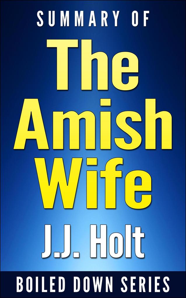 Summary of the Amish Wife: Unraveling the Lies Secrets and Conspiracy That Let a Killer Go Free