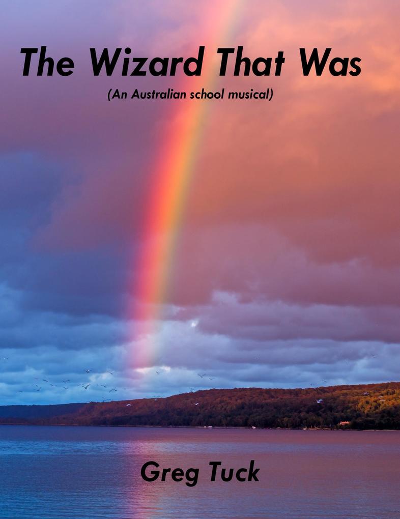 The Wizard That Was (An Australian school musical)