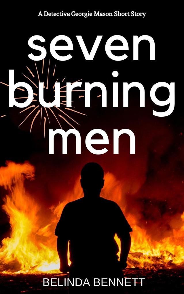 Seven Burning Men: A Detective Georgie Mason Short Story