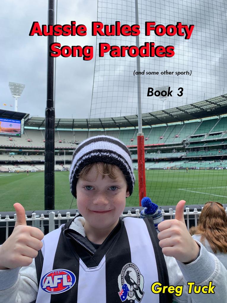 Aussie Rules Footy Song Parodies Book 3 (Aussie Rules Football #3)